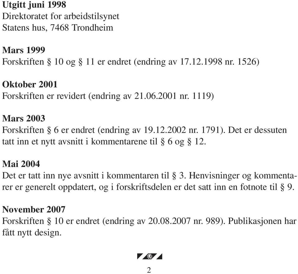 Det er dessuten tatt inn et nytt avsnitt i kommentarene til 6 og 12. Mai 2004 Det er tatt inn nye avsnitt i kommentaren til 3.