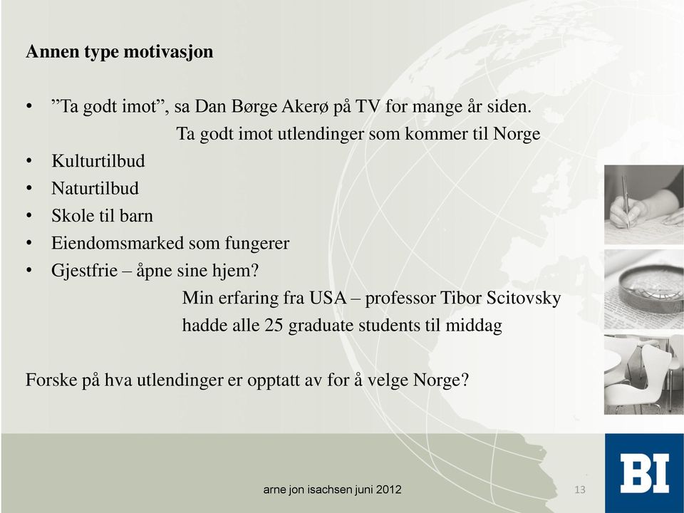 Eiendomsmarked som fungerer Gjestfrie åpne sine hjem?