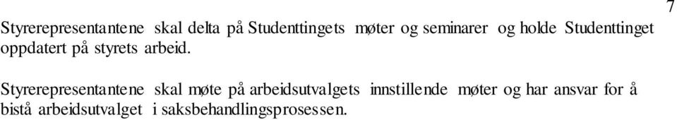 7 Styrerepresentantene skal møte på arbeidsutvalgets innstillende