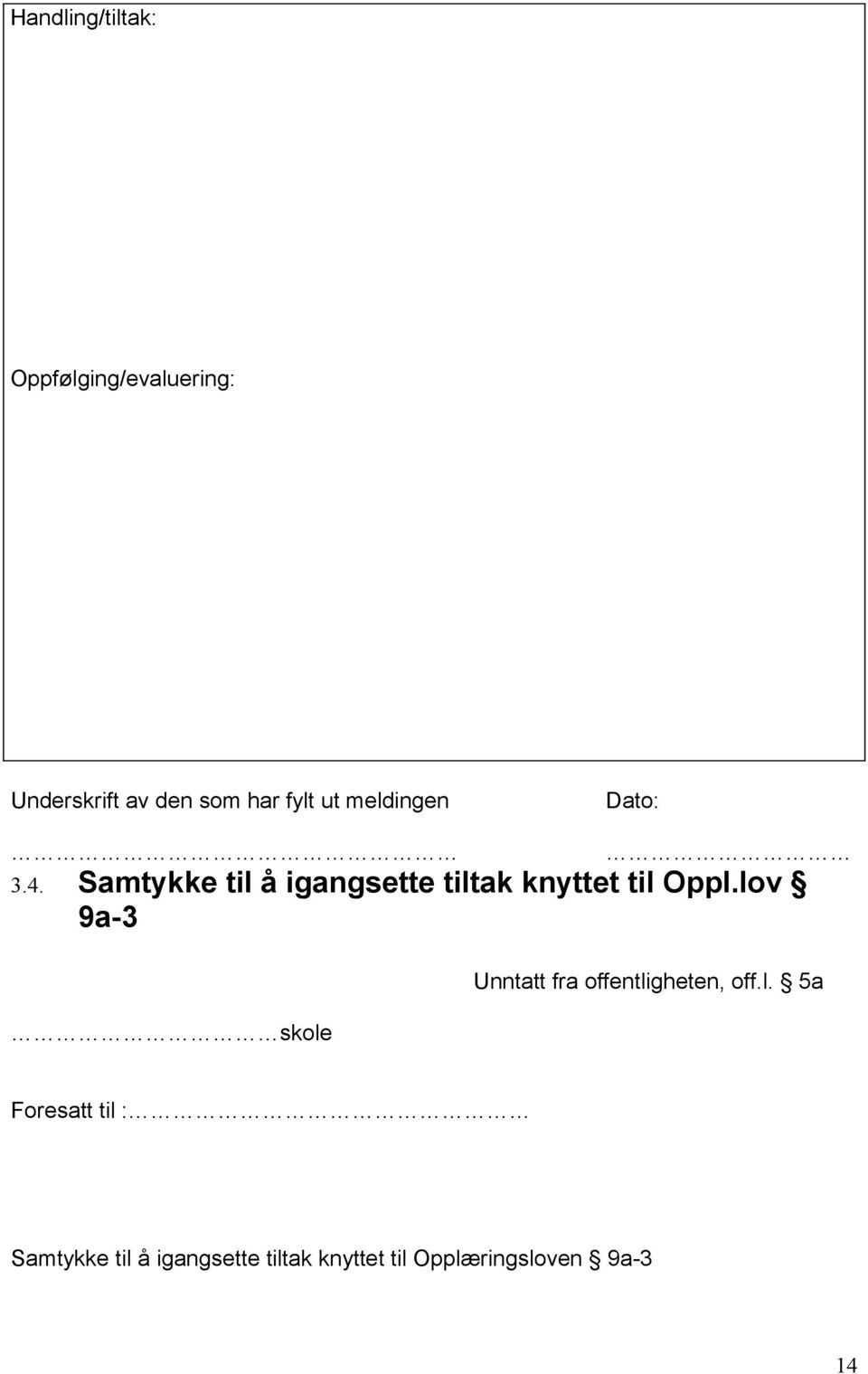 Samtykke til å igangsette tiltak knyttet til Oppl.