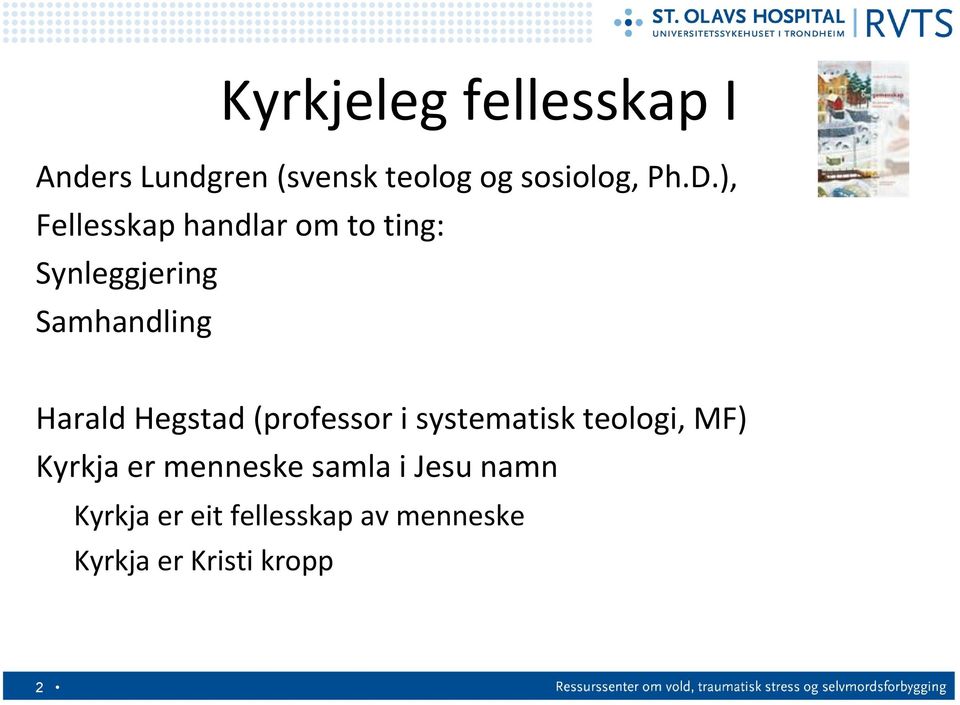 Hegstad (professor i systematisk teologi, MF) Kyrkja er menneske samla