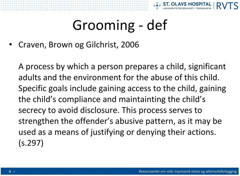 Specific goals include gaining access to the child, gaining the child s compliance and maintainting the child s