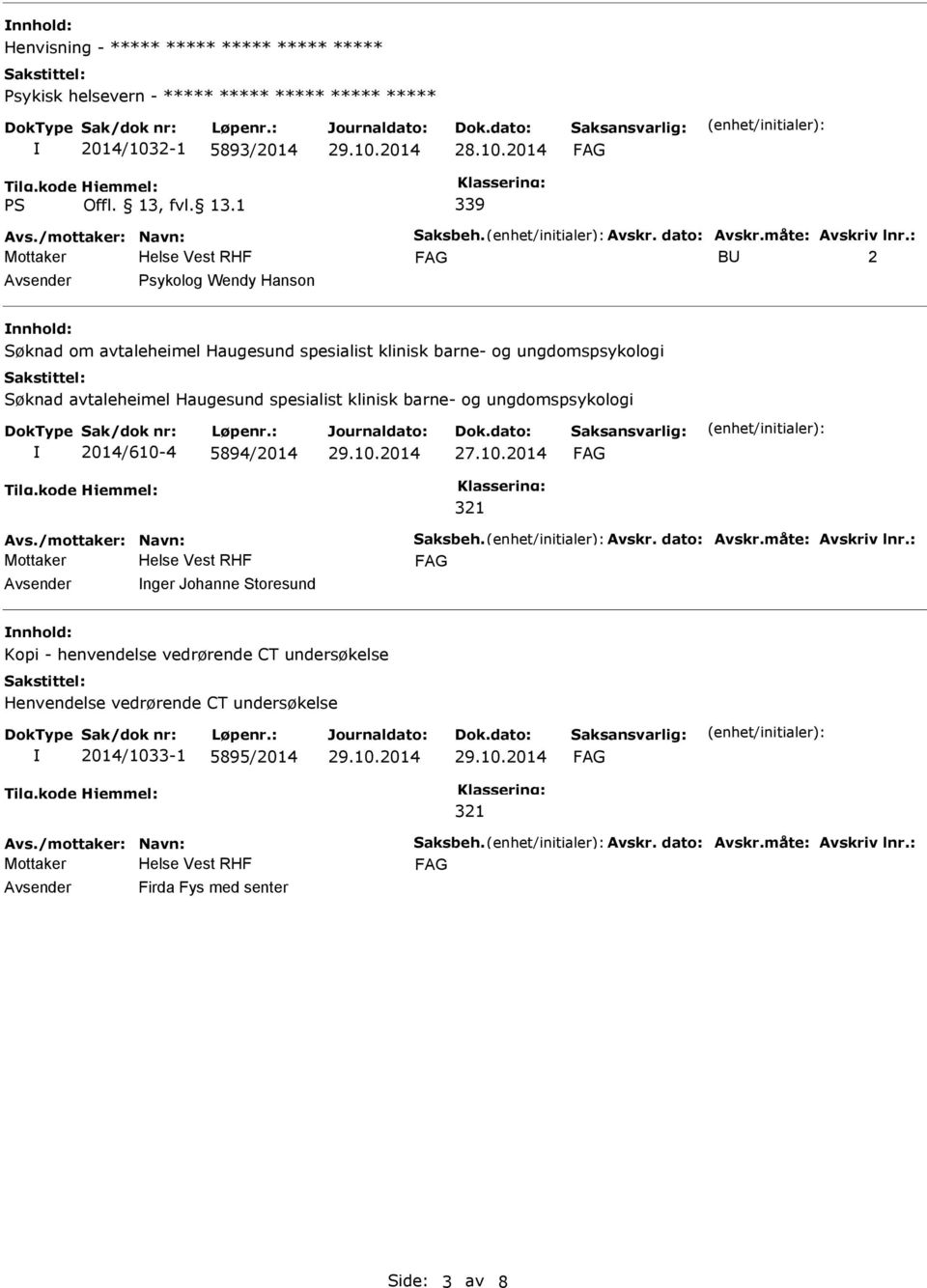 : B 2 Psykolog Wendy Hanson Søknad om avtaleheimel Haugesund spesialist klinisk barne- og ungdomspsykologi Søknad avtaleheimel Haugesund spesialist klinisk barne- og ungdomspsykologi