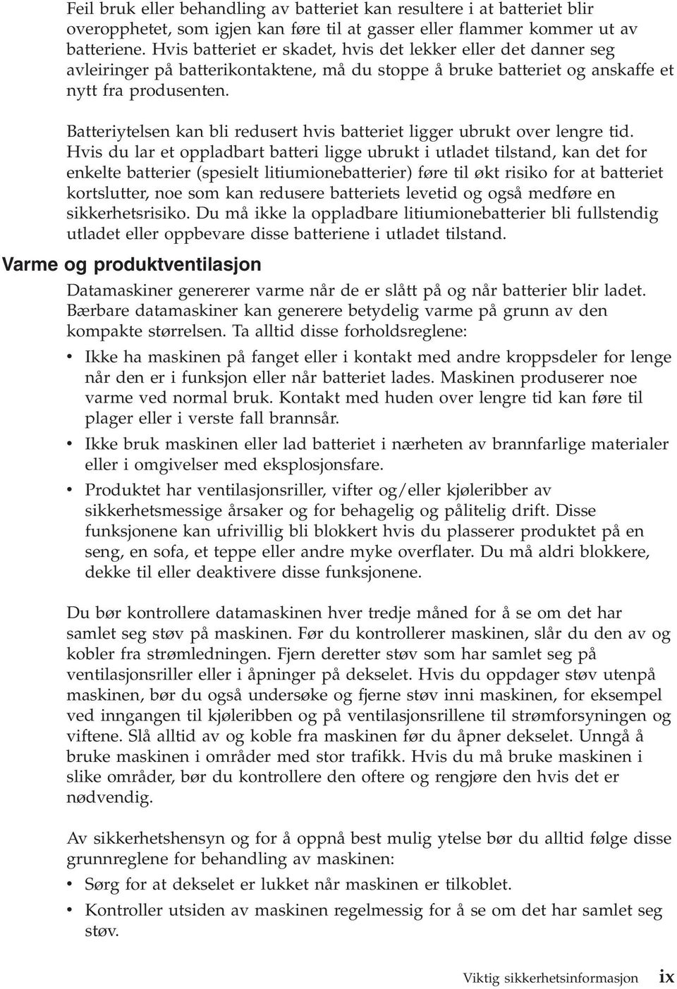 Batteriytelsen kan bli redusert hvis batteriet ligger ubrukt over lengre tid.