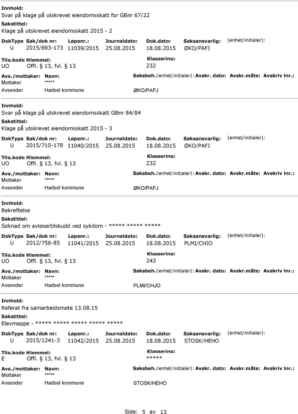 2015/710-178 11040/2015 O Bekreftelse Søknad om avløsertilskudd ved sykdom - 2012/756-85 11041/2015 PLM/CHJO O