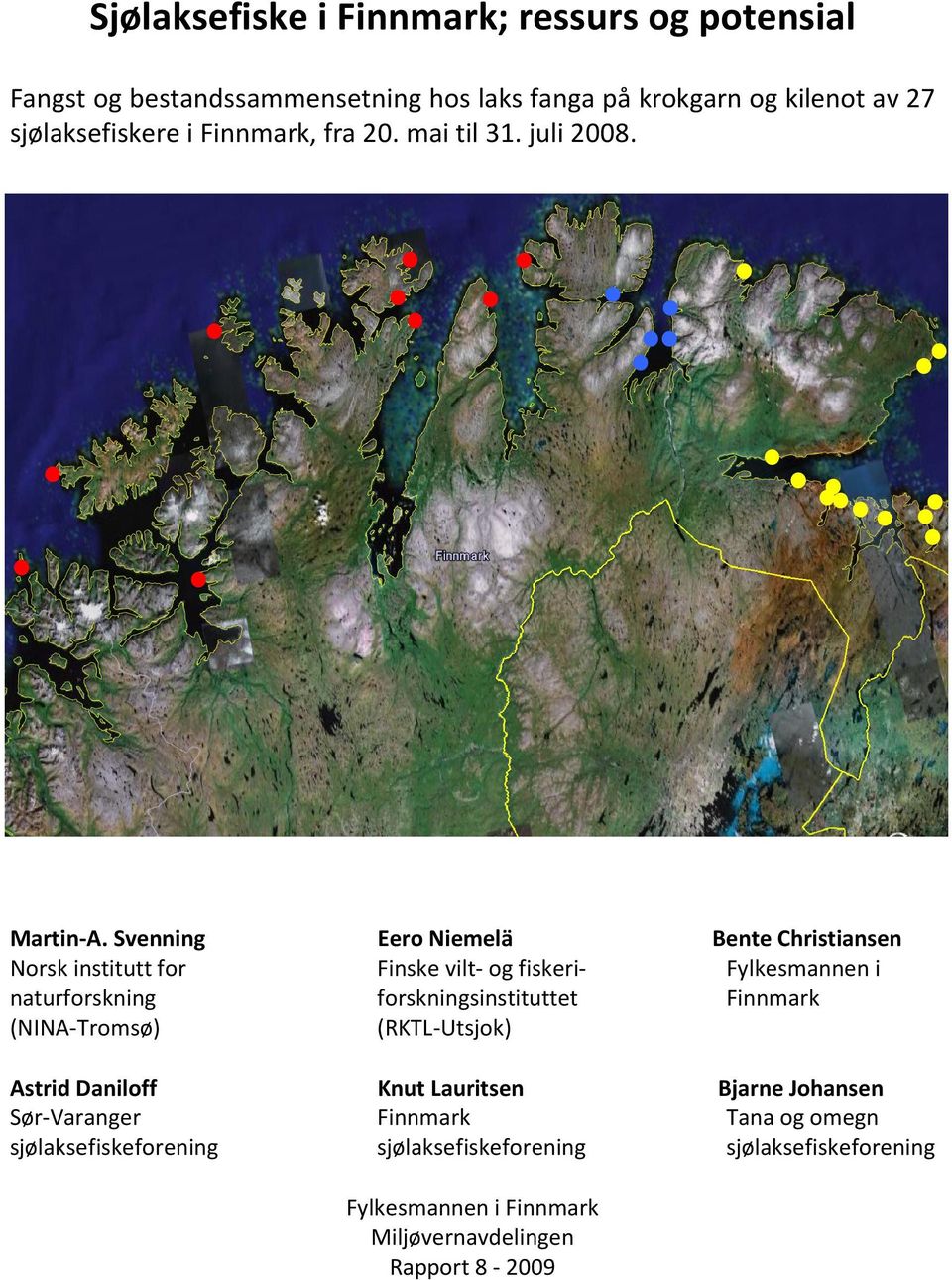 Svenning Eero Niemelä Bente Christiansen Norsk institutt for Finske vilt- og fiskeri- Fylkesmannen i naturforskning forskningsinstituttet