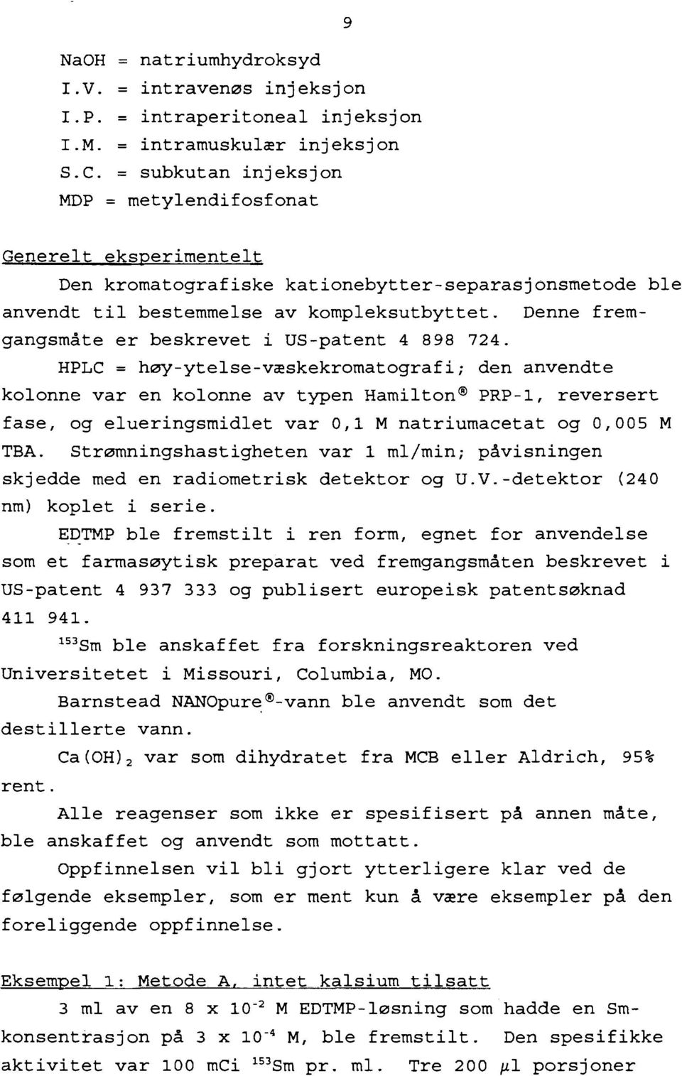 Denne fremgangsmåte er beskrevet i US-patent 4 898 724.