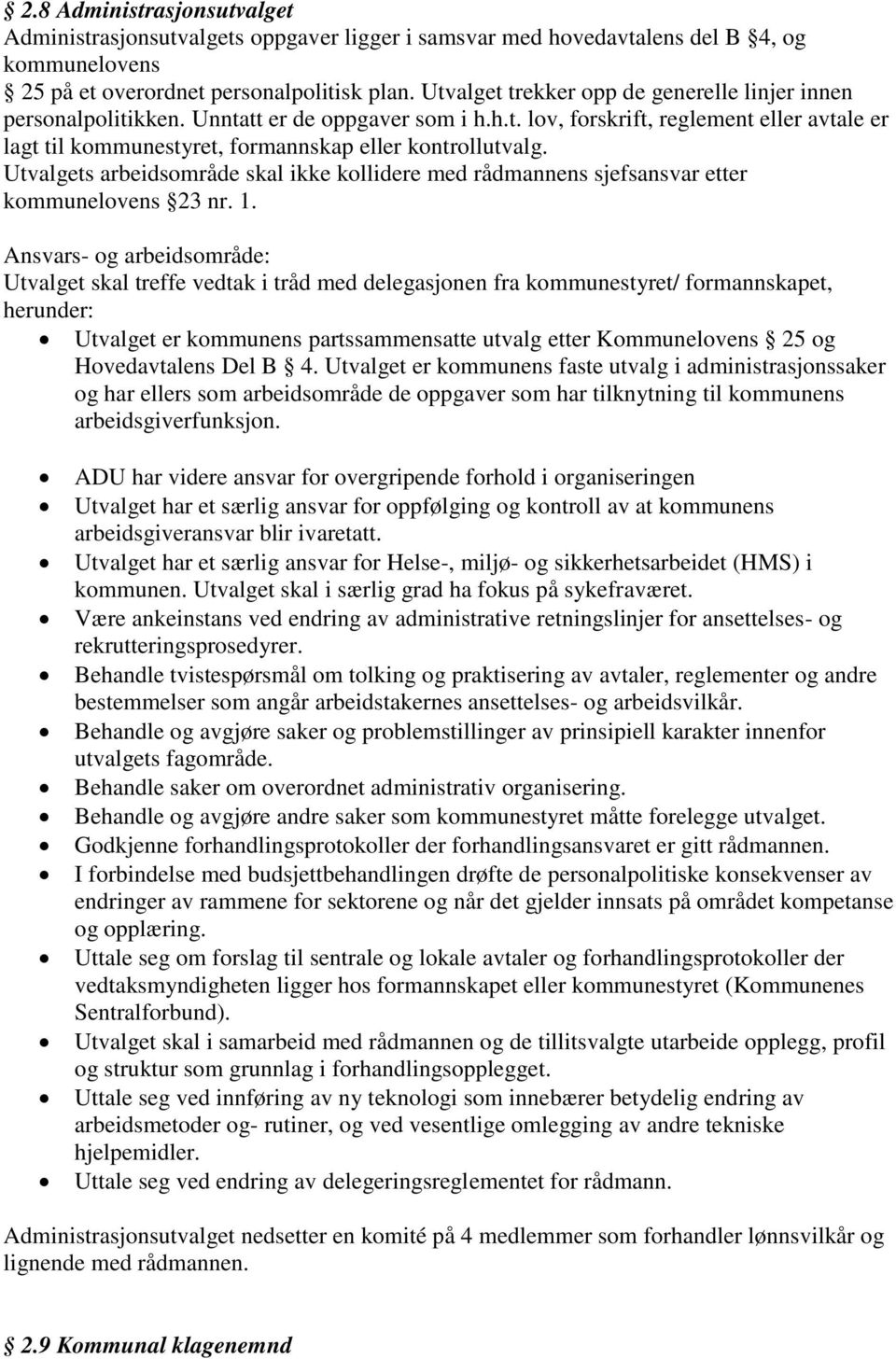 Utvalgets arbeidsområde skal ikke kollidere med rådmannens sjefsansvar etter kommunelovens 23 nr. 1.