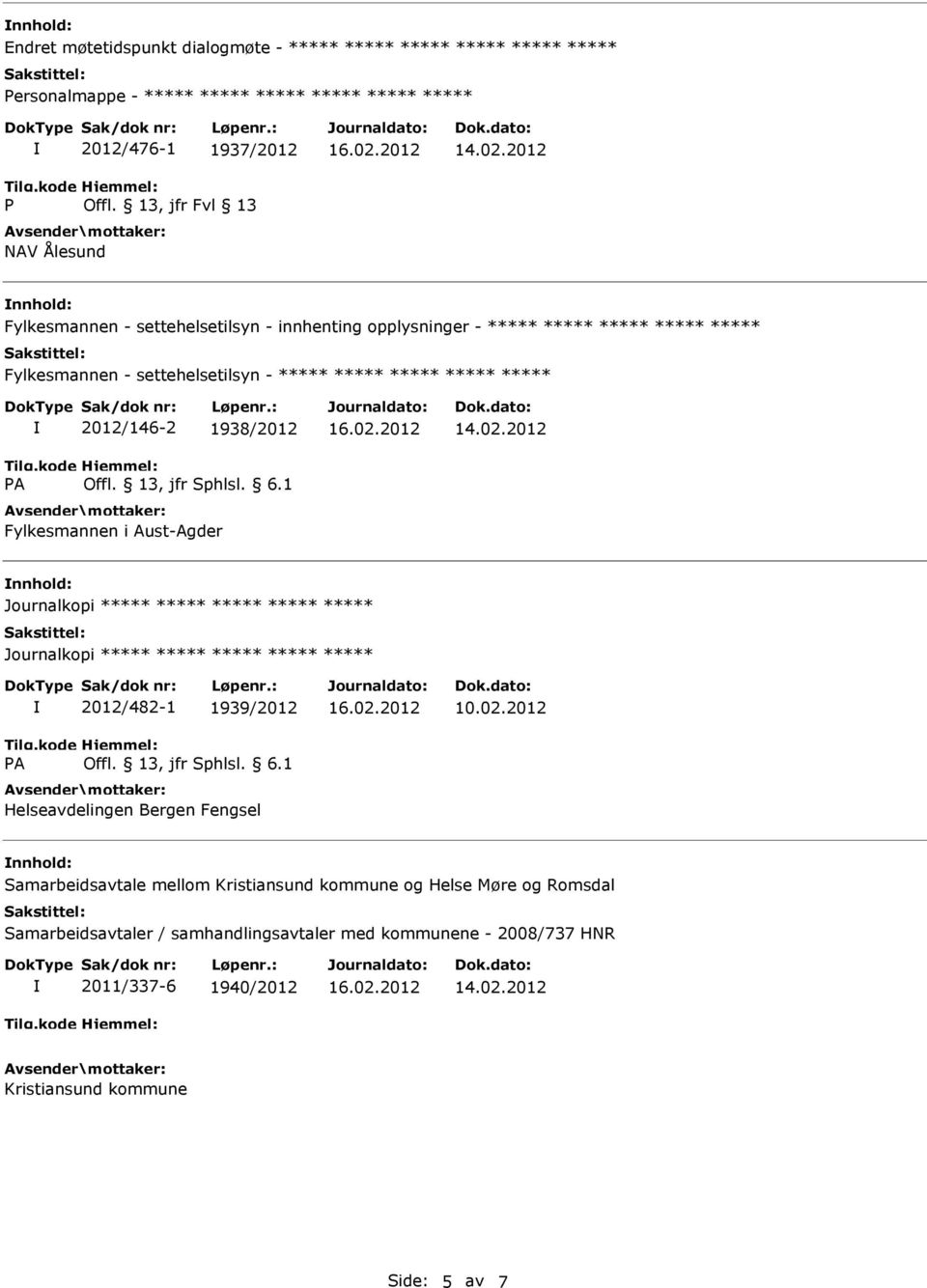 nnhold: 2012/482-1 1939/2012 Helseavdelingen Bergen Fengsel 10.02.