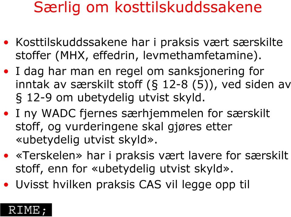 skyld. I ny WADC fjernes særhjemmelen for særskilt stoff, og vurderingene skal gjøres etter «ubetydelig utvist skyld».