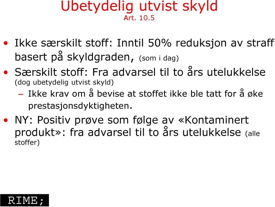 Særskilt stoff: Fra advarsel til to års utelukkelse (dog ubetydelig utvist skyld) Ikke krav om å