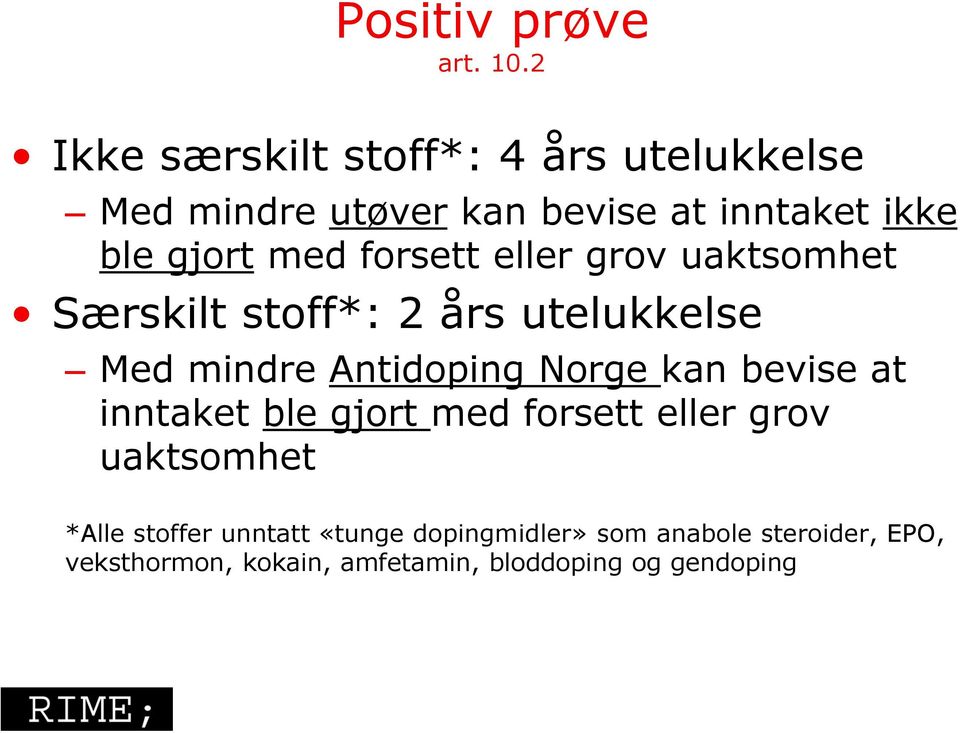 forsett eller grov uaktsomhet Særskilt stoff*: 2 års utelukkelse Med mindre Antidoping Norge kan