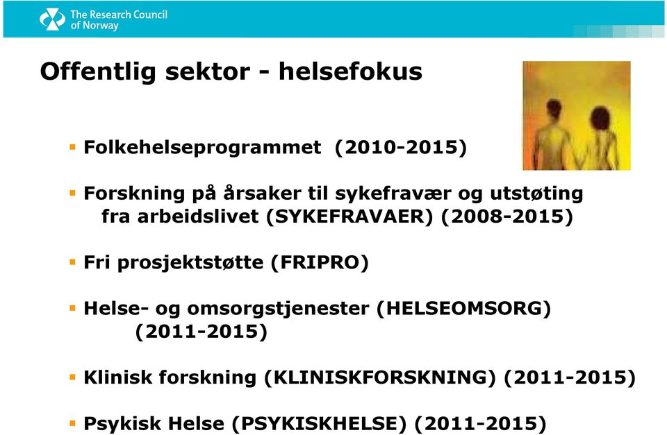 Fri prosjektstøtte (FRIPRO) Helse- og omsorgstjenester (HELSEOMSORG) (2011-2015)