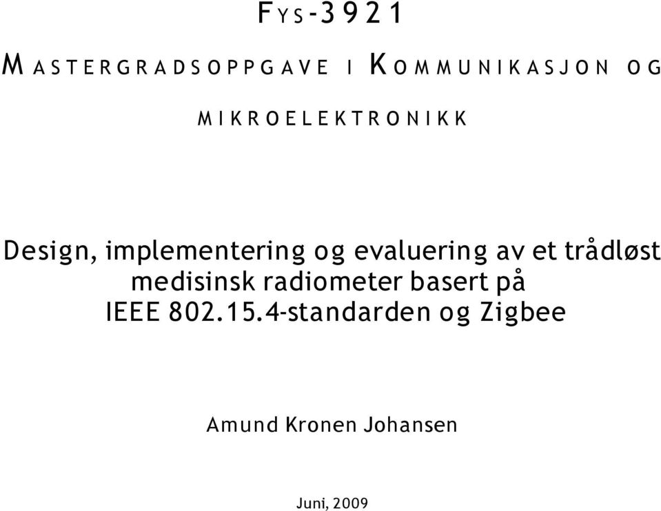 implementering og evaluering av et trådløst medisinsk radiometer