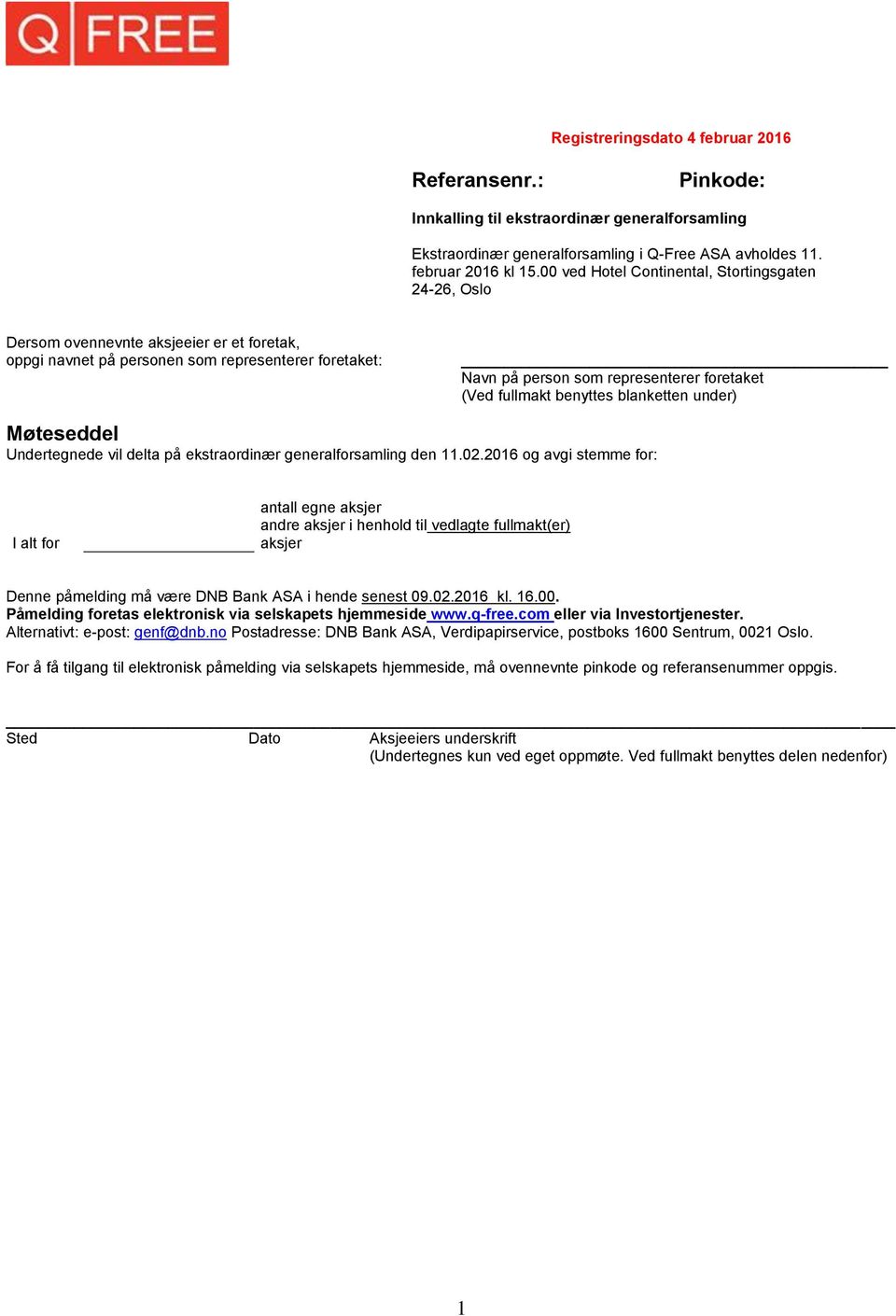 fullmakt benyttes blanketten under) Møteseddel Undertegnede vil delta på ekstraordinær generalforsamling den 11.02.
