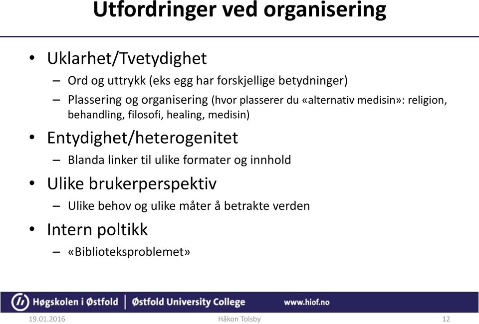 healing, medisin) Entydighet/heterogenitet Blanda linker til ulike formater og innhold Ulike