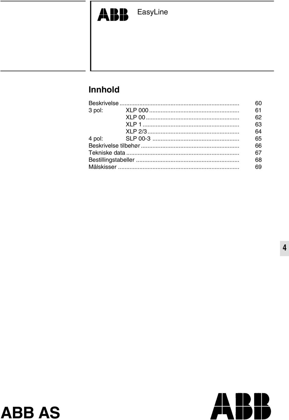 .. 6 pol: SLP 00-3... 65 Beskrivelse tilbehør.