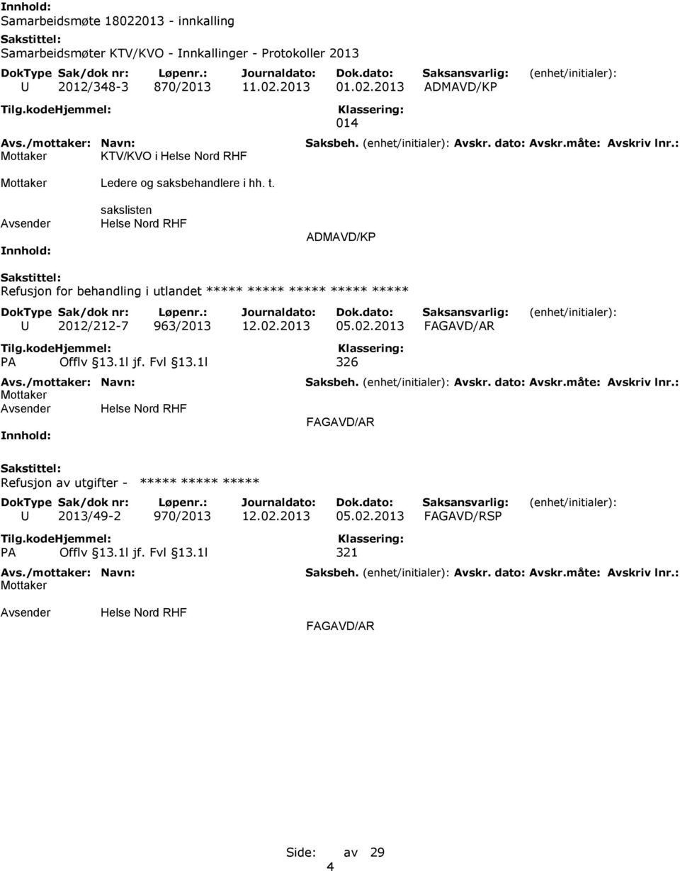 sakslisten ADMAVD/KP Refusjon for behandling i utlandet ***** ***** ***** ***** ***** U 2012/212-7 963/2013 12.02.