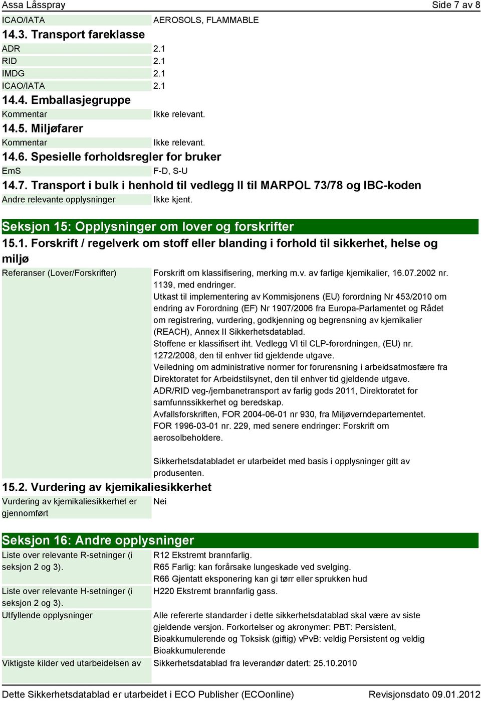 Transport i bulk i henhold til vedlegg II til MARPOL 73/78 og IBC-koden Andre relevante opplysninger Seksjon 15