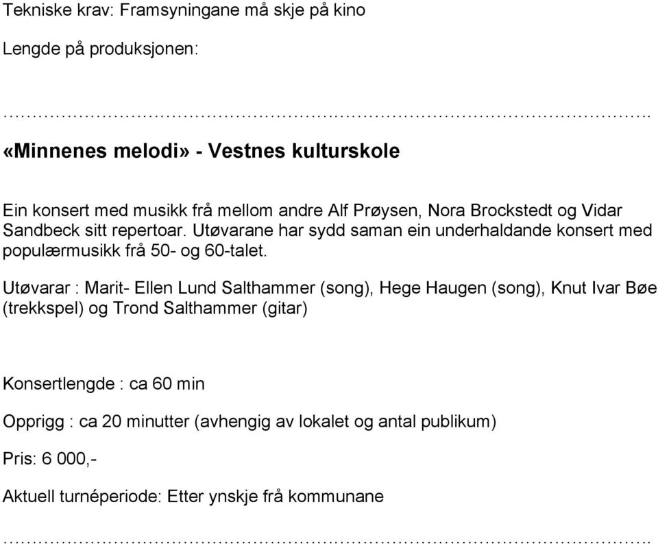 Utøvarane har sydd saman ein underhaldande konsert med populærmusikk frå 50- og 60-talet.