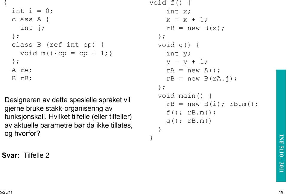 Hvilket tilfelle (eller tilfeller) av aktuelle parametre bør da ikke tillates, og hvorfor?