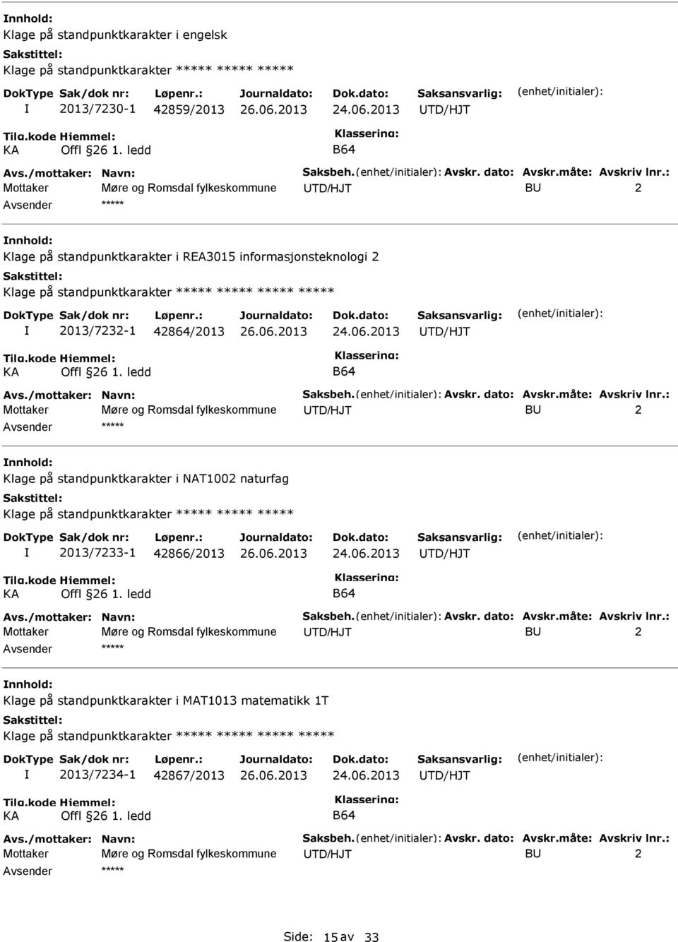 UTD/HJT Avs./mottaker: Navn: Saksbeh. Avskr. dato: Avskr.måte: Avskriv lnr.