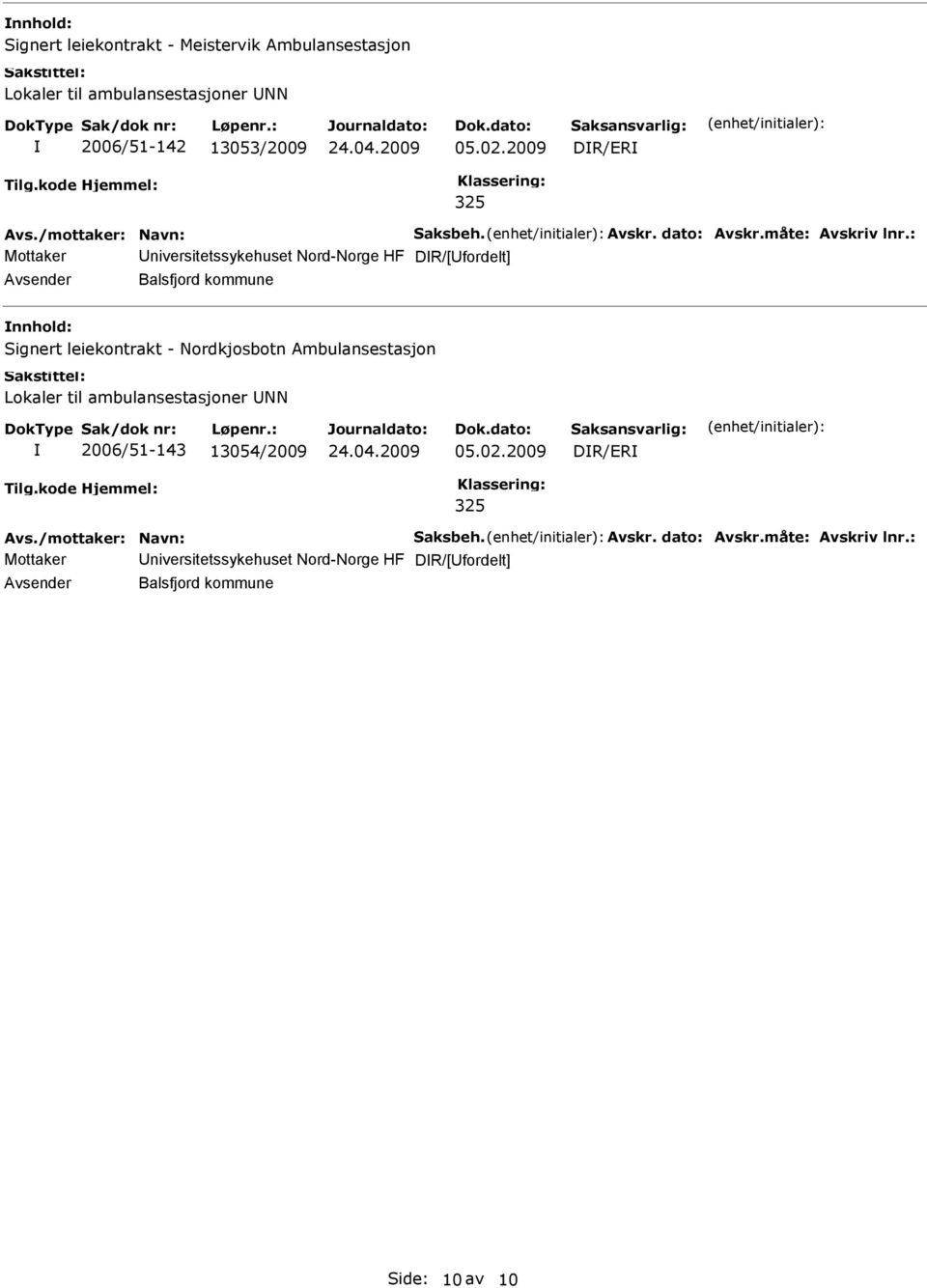 2009 DR/ER 325 Mottaker niversitetssykehuset Nord-Norge HF DR/[fordelt] Balsfjord kommune Signert