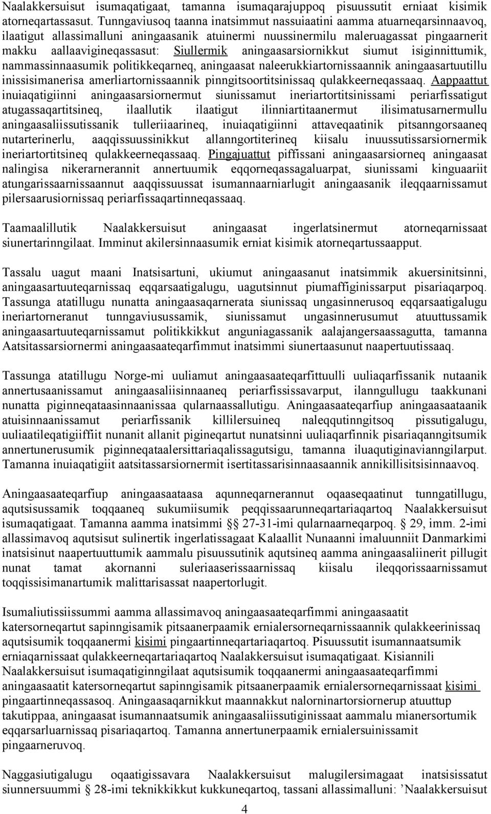 aningaasarsiornikkut siumut isiginnittumik, nammassinnaasumik politikkeqarneq, aningaasat naleerukkiartornissaannik aningaasartuutillu inissisimanerisa amerliartornissaannik pinngitsoortitsinissaq