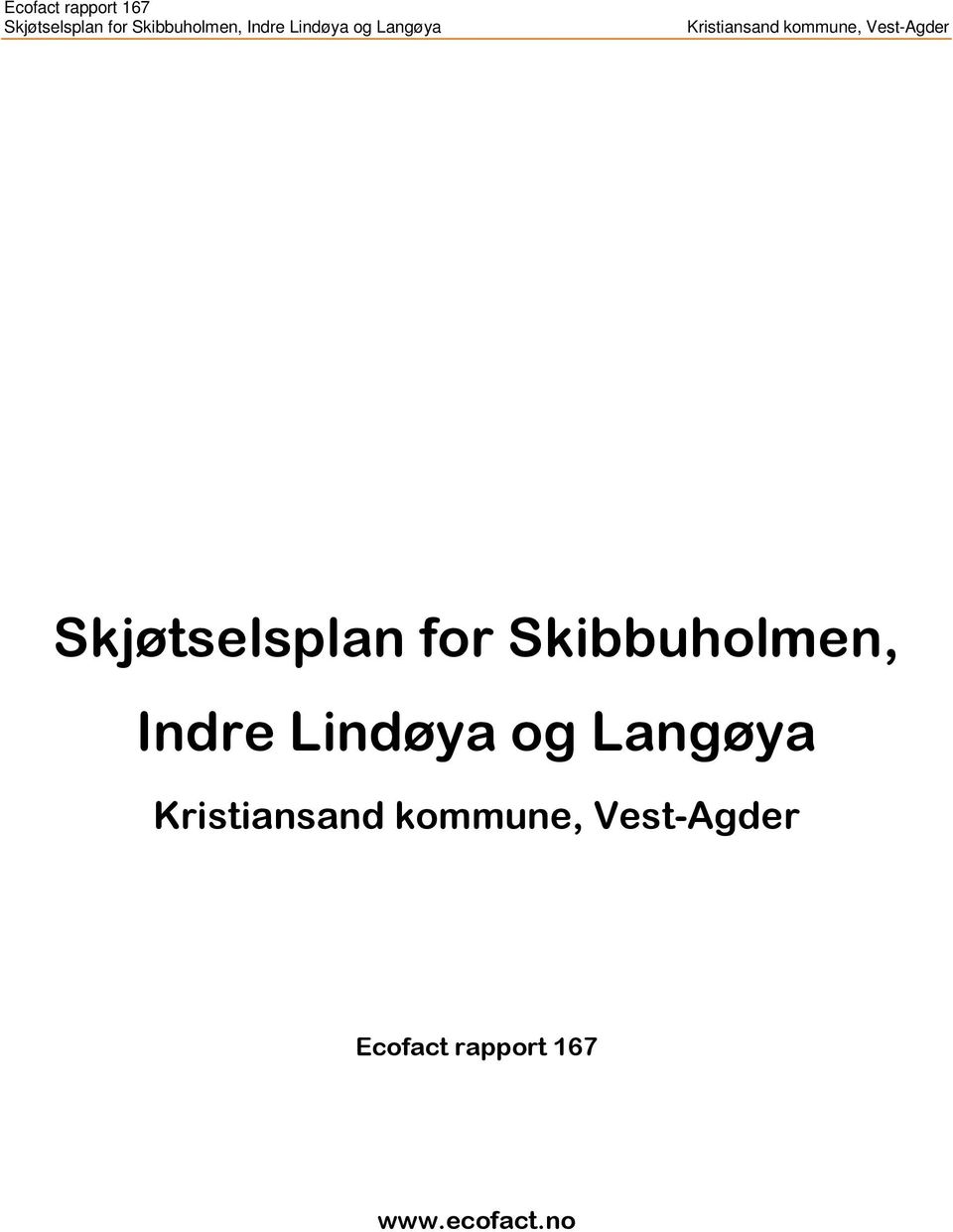 Skibbuholmen, Indre Lindøya