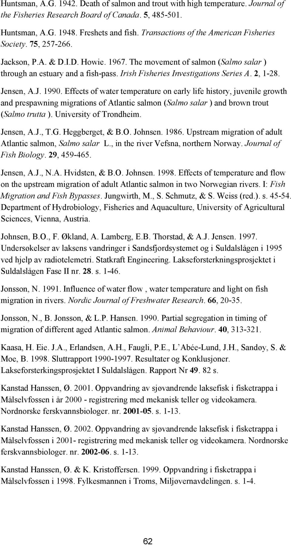 Irish Fisheries Investigations Series A. 2, 1-28. Jensen, A.J. 1990.