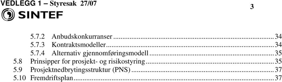 8 Prinsipper for prosjekt- og risikostyring...35 5.