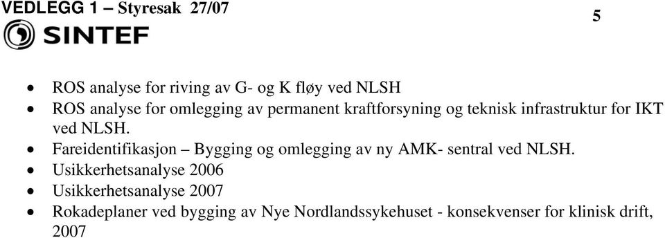 Fareidentifikasjon Bygging og omlegging av ny AMK- sentral ved NLSH.