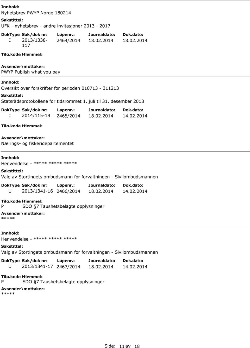 desember 2013 2014/115-19 2465/2014 Nærings- og fiskeridepartementet Henvendelse - ***** ***** ***** Valg av Stortingets ombudsmann for forvaltningen - Sivilombudsmannen