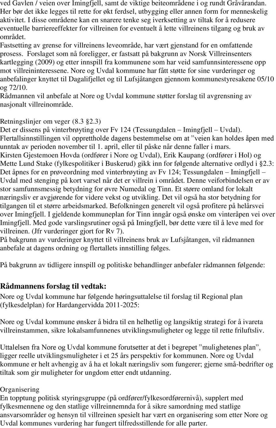 Fastsetting av grense for villreinens leveområde, har vært gjenstand for en omfattende prosess.