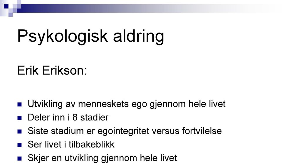 stadier Siste stadium er egointegritet versus