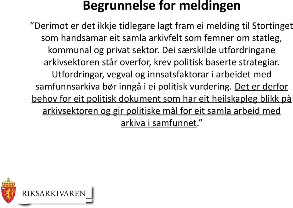 Dei særskilde utfordringane arkivsektoren står overfor, krev politisk baserte strategiar.