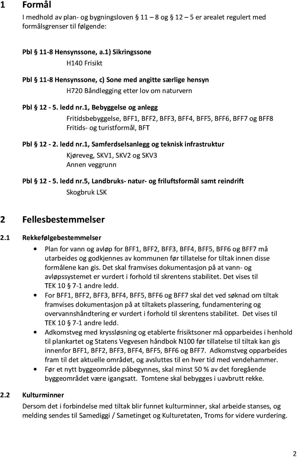 1, Bebyggelse og anlegg Fritidsbebyggelse, BFF1, BFF2, BFF3, BFF4, BFF5, BF F6, BFF7 og BFF8 Fritids- og turistformål, BFT Pbl 12-2. ledd nr.