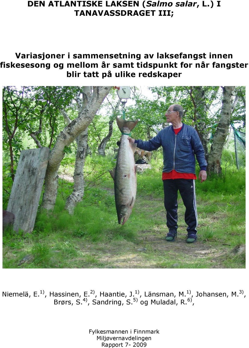 mellom år samt tidspunkt for når fangster blir tatt på ulike redskaper Niemelä, E.