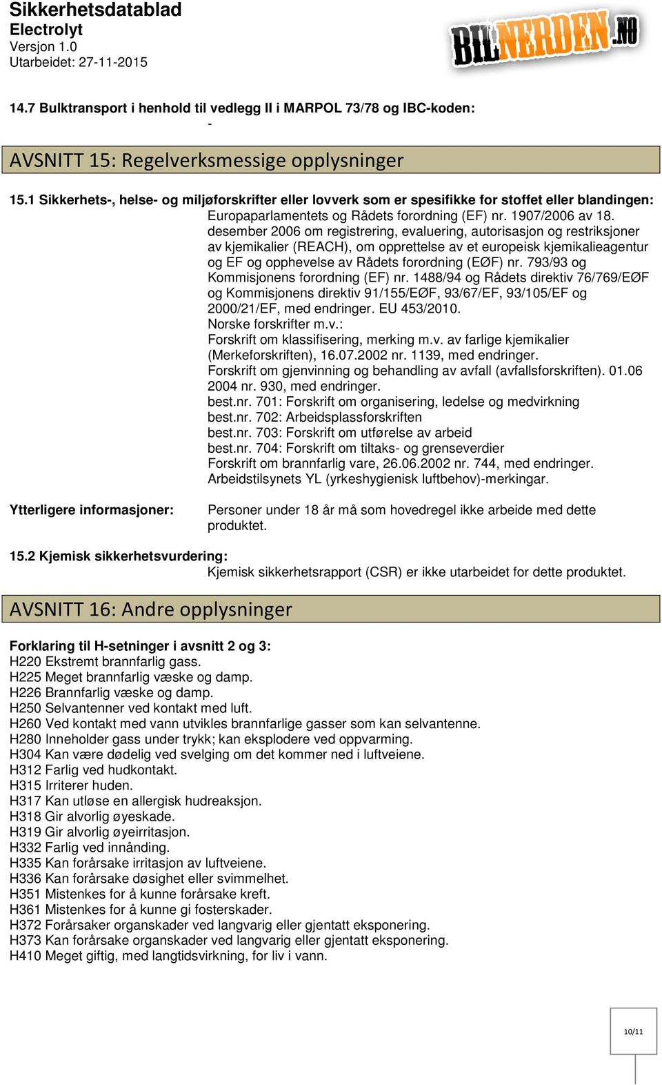 desember 2006 om registrering, evaluering, autorisasjon og restriksjoner av kjemikalier (REACH), om opprettelse av et europeisk kjemikalieagentur og EF og opphevelse av Rådets forordning (EØF) nr.