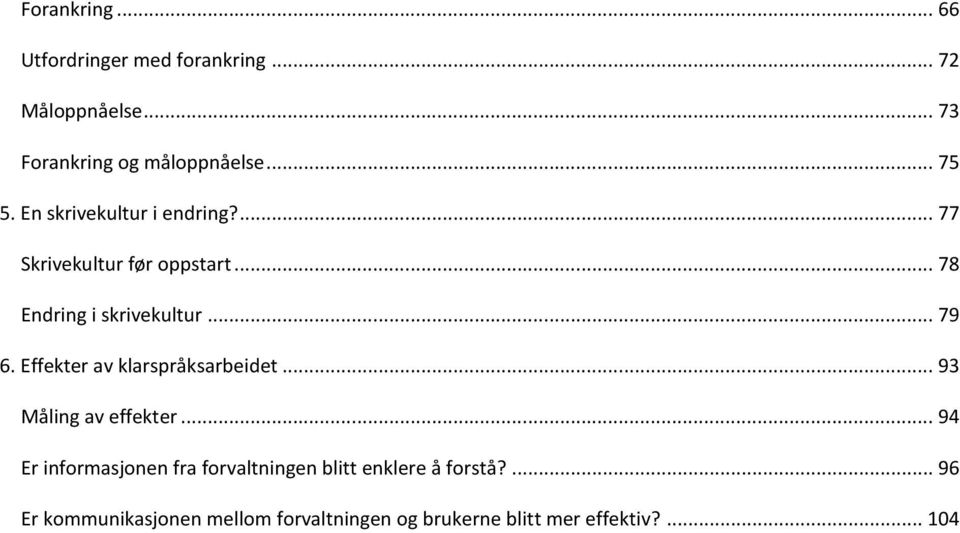 .. 79 6. Effekter av klarspråksarbeidet... 93 Måling av effekter.