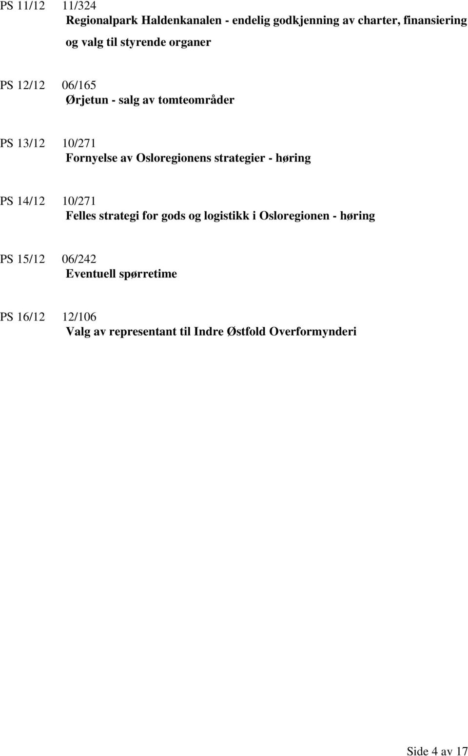 strategier - høring PS 14/12 10/271 Felles strategi for gods og logistikk i Osloregionen - høring PS 15/12