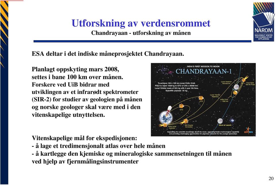 Forskere ved UiB bidrar med utviklingen av et infrarødt spektrometer (SIR-2) for studier av geologien på månen og norske geologer skal være