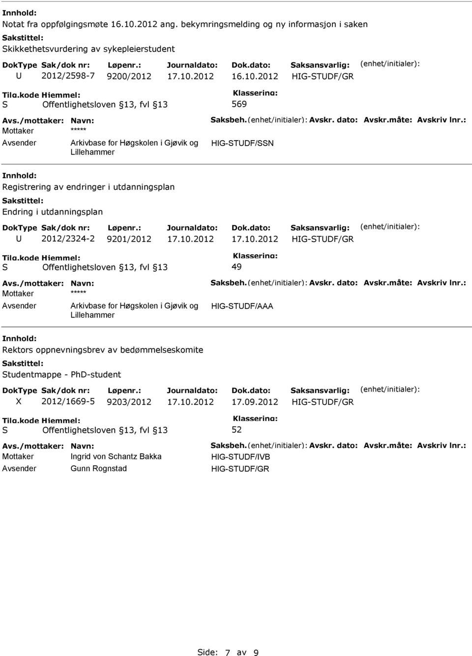 569 HG-TDF/N Registrering av endringer i utdanningsplan Endring i utdanningsplan 2012/2324-2 9201/2012 HG-TDF/GR 49