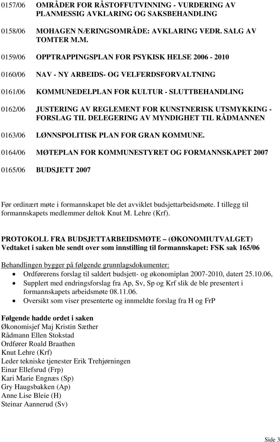 SSIG AVKLARING OG SAKSBEHANDLING 0158/06 MO