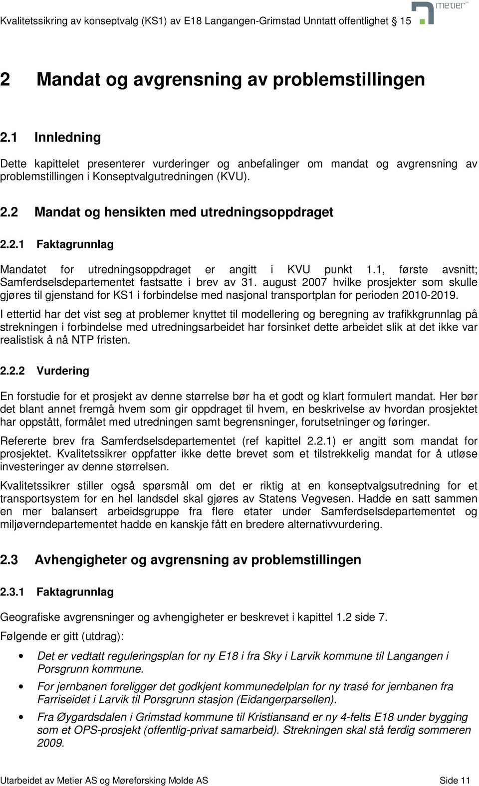 august 2007 hvilke prosjekter som skulle gjøres til gjenstand for KS1 i forbindelse med nasjonal transportplan for perioden 2010-2019.