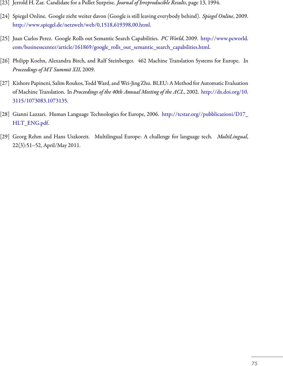 com/businesscenter/article/161869/google_rolls_out_semantic_search_capabilities.html. [26] Philipp Koehn, Alexandra Birch, and Ralf Steinberger. 462 Machine Translation Systems for Europe.