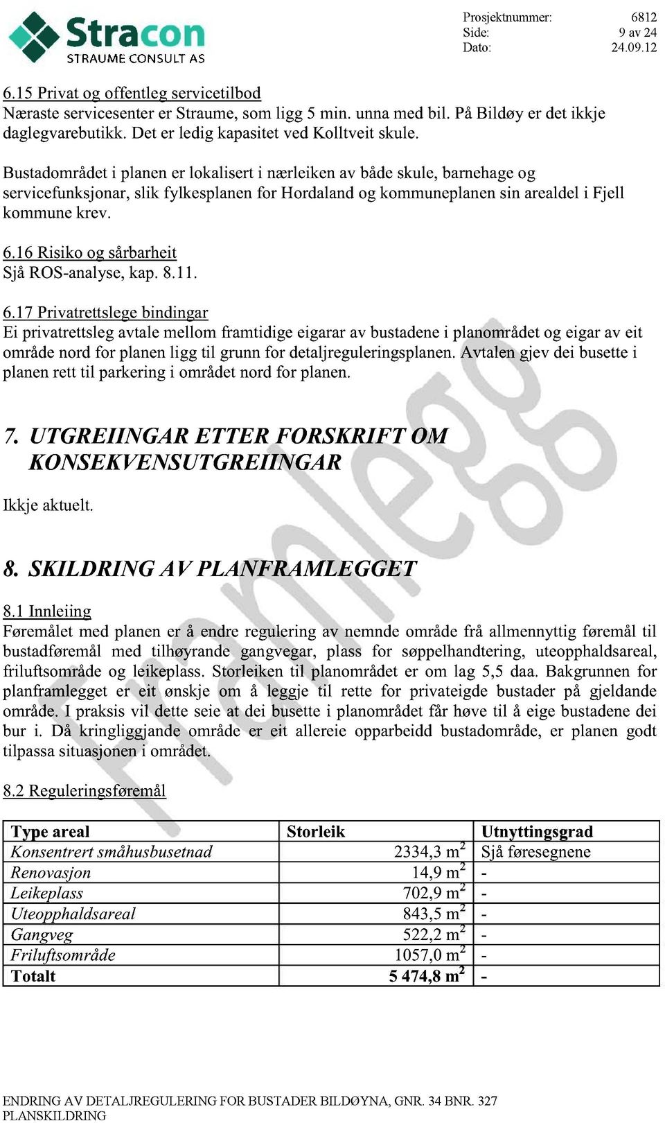 16Risiko og sårbarheit SjåROS-analyse,kap.8.11. 6.