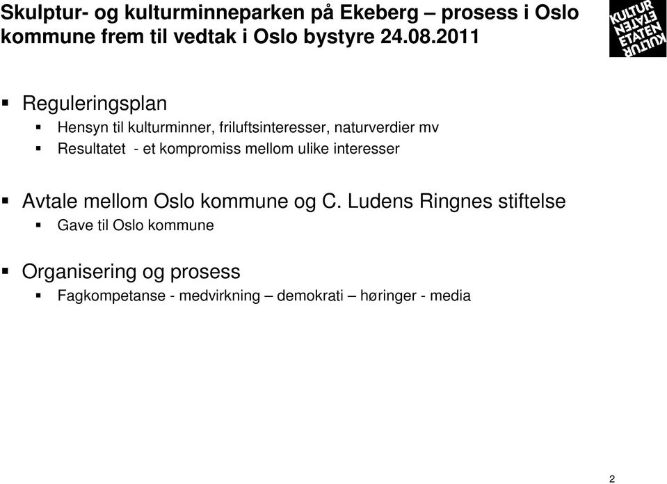 et kompromiss mellom ulike interesser Avtale mellom Oslo kommune og C.