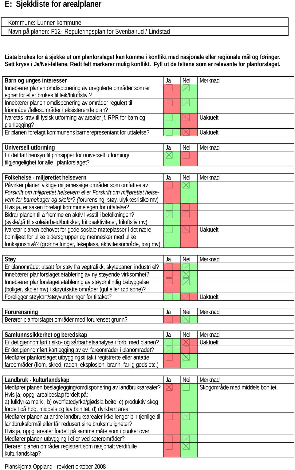 Sett kryss i Ja/Nei-feltene. Rødt felt markerer mulig konflikt. Fyll ut de feltene som er relevante for planforslaget.