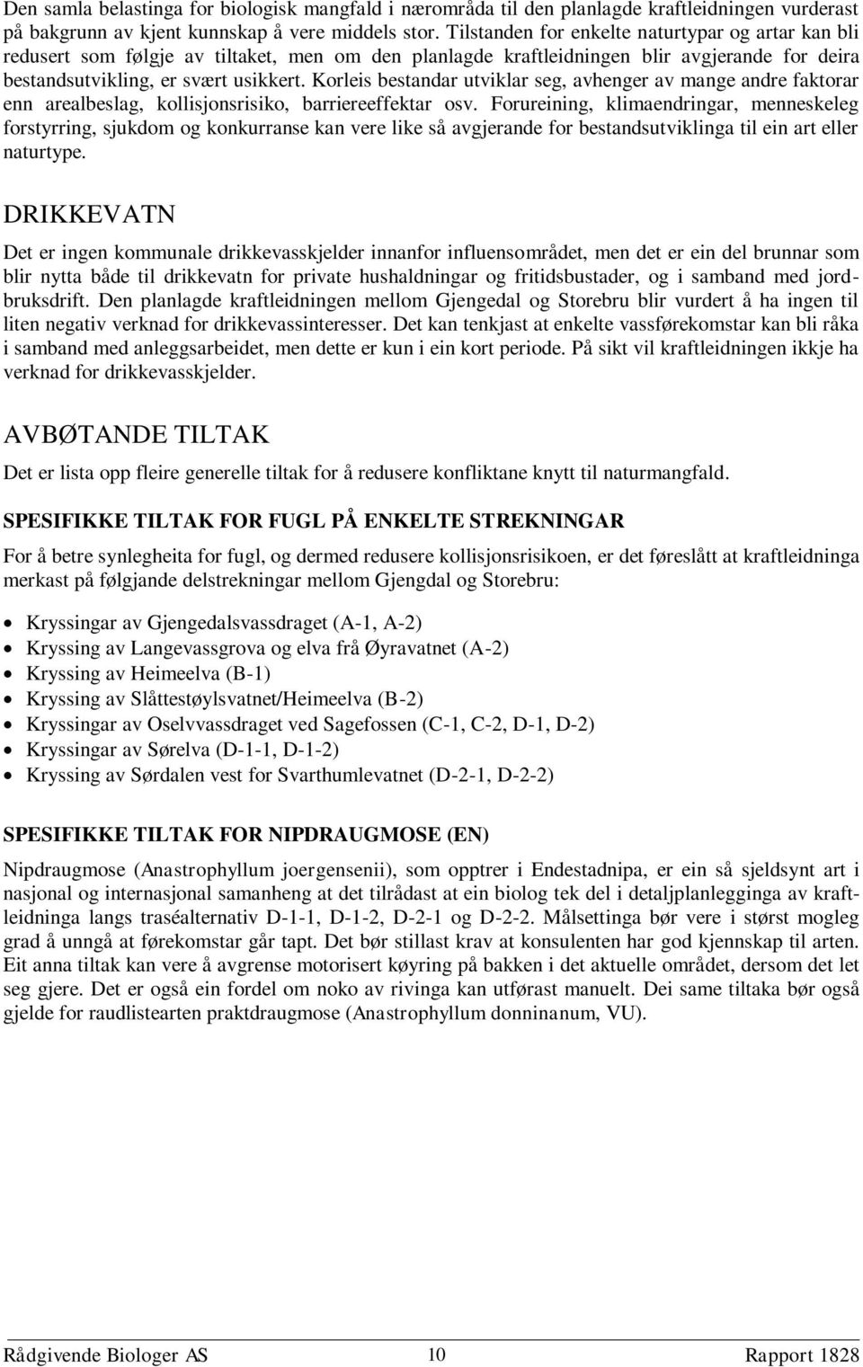 Korleis bestandar utviklar seg, avhenger av mange andre faktorar enn arealbeslag, kollisjonsrisiko, barriereeffektar osv.